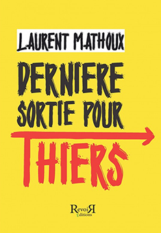 DERNIERE SORTIE POUR THIERS - Laurent Mathoux