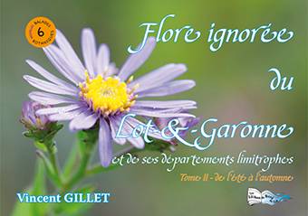 FLORE IGNORÉE DU LOT-ET-GARONNE (TOME 2) - Vincent Gillet