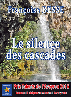 LE SILENCE DES CASCADES - Françoise Besse