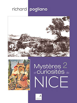 MYSTÈRES ET CURIOSITÉS DE NICE : Tome 2 - Richard POGLIANO