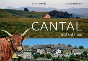 CANTAL INSTANTANES-D. Brugès, J. Raymond
