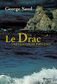 LE DRAC, UNE LEGENDE DE PROVENCE - G Sand