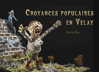CROYANCES POPULAIRE EN VELAY - Patrice Rey
