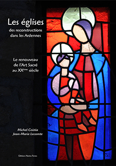 LES EGLISES DES RECONSTRUCTIONS DANS LES ARDENNES - Michel Coistia