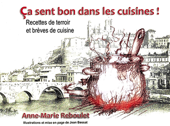  A - ÇA SENT BON DANS LES CUISINES ! RECETTES DE TERROIR - Anne-Marie Reboulet