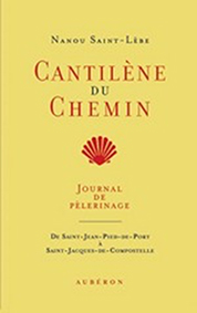JOURNAL DE PÉLERINAGE -CANTILÈNE DU CHEMIN - Nanou Saint-Lèbe