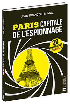 PARIS, CAPITALE DE L'ESPIONNAGE - Jean-François Miniac