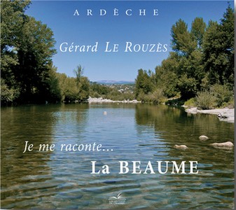 JE ME RACONTE ….. LA BEAUME - G. le Rouzès