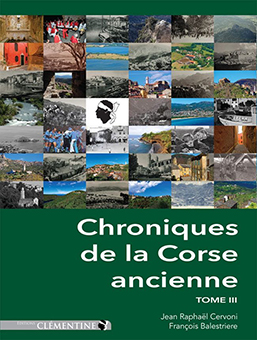 CHRONIQUES DE LA CORSE ANCIENNE, TOME 3 - Jean Raphaël Cervoni, François Balestriere
