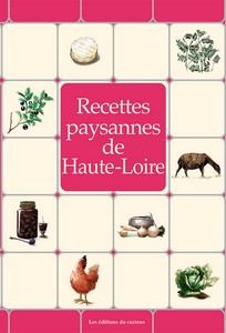 HAUTE LOIRE : RECETTES PAYSANNES - Marc Béziat