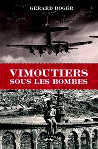 VIMOUTIERS SOUS LES BOMBES - G. Roger