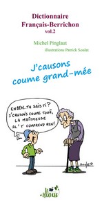 DICTIONNAIRE FRANÇAIS BERRICHON (TOME 2) J’CAUSONS COUME GRAND-MEE - M. Pinglaut