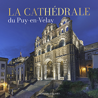 LA CATHEDRALE DU PUY-EN-VELAY - Bernard Jollivet