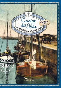  CUISINE DES PORTS : DE DUNKERQUE A CHERBOURG