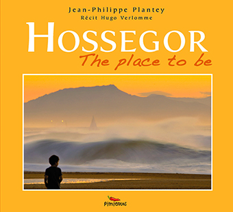 HOSSEGOR : THE PLACE TO BE - Jean-Philippe Plantey et Hugo Verlomme