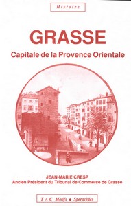 GRASSE CAPITALE DE LA PROVENCE ORIENTALE-Jean-Marie Cresp