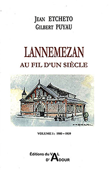 LANNEMEZAN AU FIL DU SIECLE, TOME 1 - Etcheto Jean, Puyau Gilbert