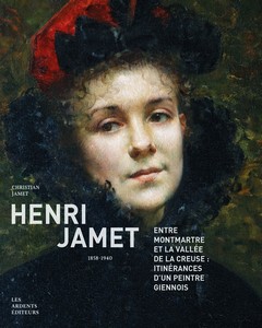 HENRI JAMET (1858-1940) : ENTRE MONTMARTRE ET LA VALLÉE DE LA CREUSE: ITINÉRANCE D’UN PEINTRE GIENNOIS