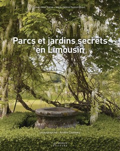 PARCS ET JARDINS SECRETS EN LIMOUSIN-Jean-Marc Ferrer, Marie-Hélène Restoin-Evert