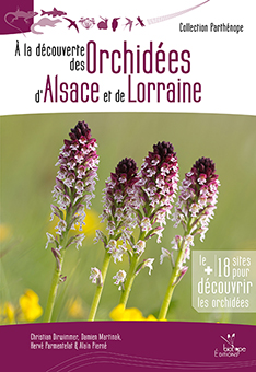 A LA DECOUVERTE DES ORCHIDEES D’ALSACE ET DE LORRAINE - C. Dirwimmer, H. Parmentelat, D. Martinak, A. Pierné