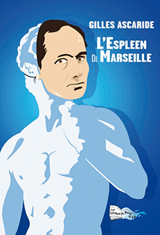 L'ESPLEEN DE MARSEILLE - Gilles Ascaride