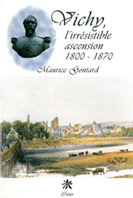 VICHY - L'IRRÉSISTIBLE ASCENSION 1800 - 1870
