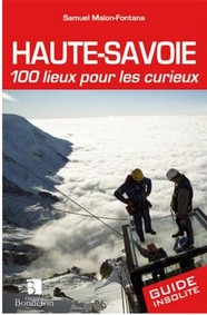 HAUTE SAVOIE 100 LIEUX POUR LES CURIEUX