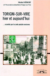 TORIGNI SUR VIRE : HIER ET AUJOURD’HUI - M. Hébert