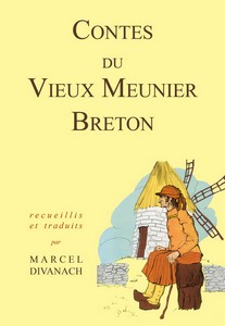 LES CONTES DU VIEUX MEUNIER BRETON - M. Divanach