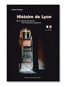 HISTOIRE DE LYON DE LA CAPITALE DES GAULE A LA METROP-André Pelletier