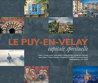 LE PUY-EN-VELAY, CAPITALE SPIRITUELLE - Collectif. Photos Luc Olivier 