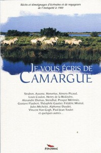 JE VOUS ÉCRIS DE CAMARGUE : RÉCITS ET TÉMOIGNAGES DE VOYAGEURS DE L’ANTIQUITÉ A 1900