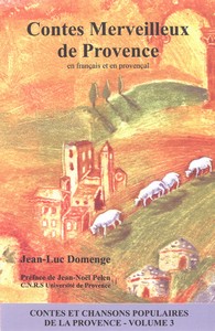 LES CONTES MERVEILLEUX DE PROVENCE EN FRANÇAIS ET EN PROVENÇAL- Jean-Luc Domenge