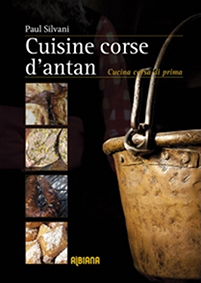 CUISINE CORSE D'ANTAN - CUCINA CORSA DI PRIMA - Paul Silvani