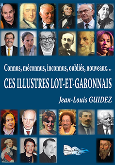 CES ILLUSTRES LOT-ET-GARONNAIS TOME 1 - Jean-Louis Guidez
