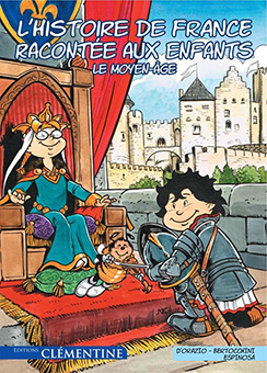 L’HISTOIRE DE FRANCE RACONTEE AUX ENFANTS, TOME 2 : LE MOYEN-ÂGE - L. D’Orazio, F. Bertocchinni, M. Espinosa