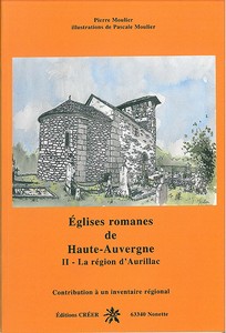 EGLISES ROMANES DE HAUTE AUVERGNE II : LA RÉGION D’AURILLAC- Pierre Moulier