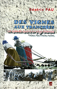 DES VIGNES AUX TRANCHÉES – LA GRANDE GUERRE EN PAYS BITERROIS - Béatrix Pau