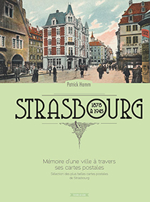 STRASBOURG-MEMOIRE D'UNE VILLE A TRAVERS SES CARTES POSTALES-Hamm Patrick