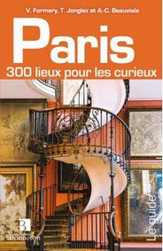 300 LIEUX POUR LES CURIEUX A PARIS