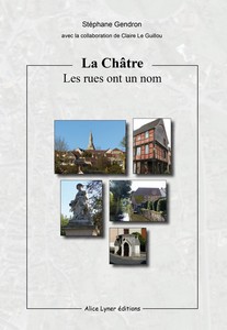 LA CHATRE, LES RUES ONT UN NOM - S. Gendron, C. Le Guillou