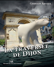 LA TRAVERSEE DE DIJON - Arfeux Germain