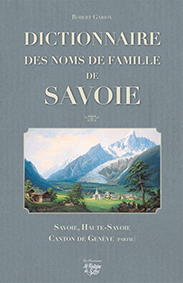 DICTIONNAIRE DES NOMS DE FAMILLE DE SAVOIE - HAUTE SAVOIE - Gabion Robert Guichonnet Paul