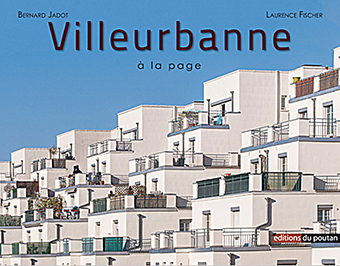 VILLEURBANNE A LA PAGE - Bernard Jadot , Laurence Fischer