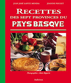 PAYS BASQUE : RECETTES DES SEPT PROVINCES - Jeanine Pouget - Juan José Lapitz Mendia