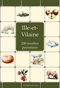 ILLE ET VILAINE : 200 RECETTES PAYSANNES - Marc Béziat, Émilie Veysié