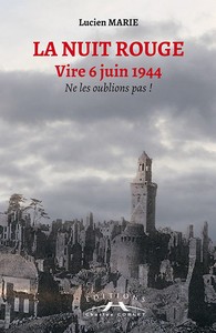 LA NUIT ROUGE : VIRE 6 JUIN 1944 - L. Marie