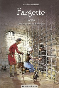 FARGETTE, LA CROIX DES MESIAUX (TOME 3) - JP. Ferrere