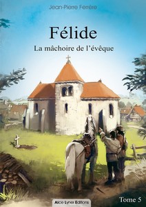FELIDE, LA MACHOIRE DE L’ EVEQUE (TOME 5) - JP. Férrère