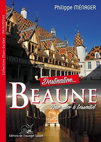 BEAUNE POUR ALLER A L'ESSENTIEL - Philippe Ménager